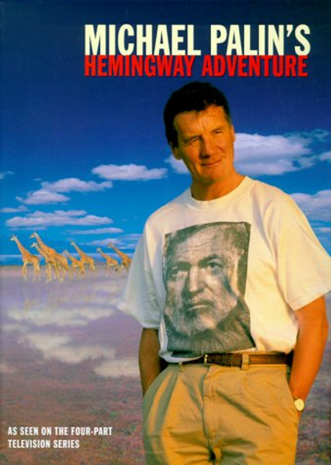 Michael Palin's Hemingway Adventure Michael Palin's Hemingway Adventure