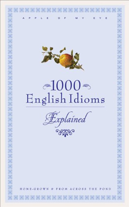 1000 English Idioms Explained (English Language) 1000 English Idioms Explained (English Language)