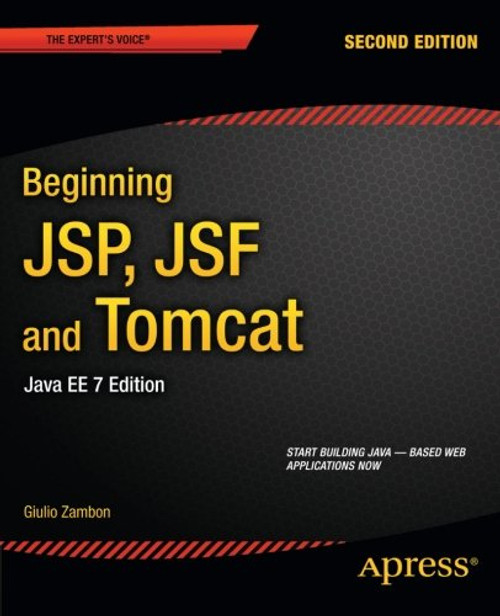 Beginning JSP, JSF and Tomcat: Java Web Development (Expert's Voice in Java)