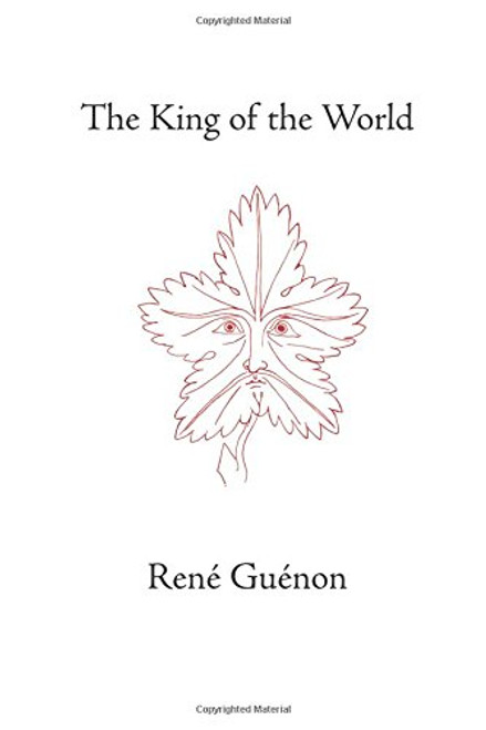 The King of the World (Rene Guenon Works) The King of the World (Rene Guenon Works)