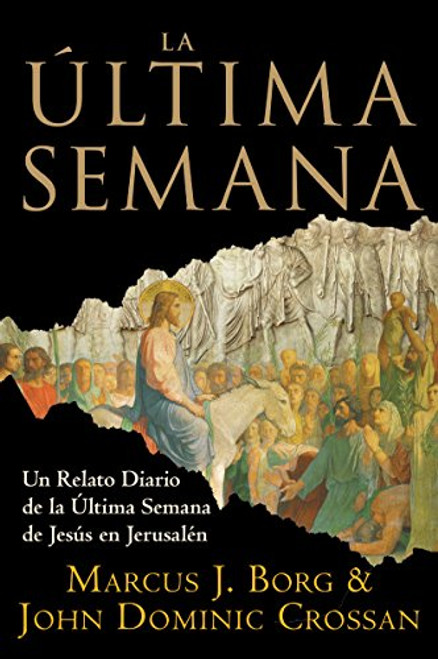 La Ultima Semana: Un Relato Diario de la Ultima Semana de Jesus en Jerusalen (Spanish Edition) La Ultima Semana: Un Relato Diario de la Ultima Semana de Jesus en Jerusalen (Spanish Edition)