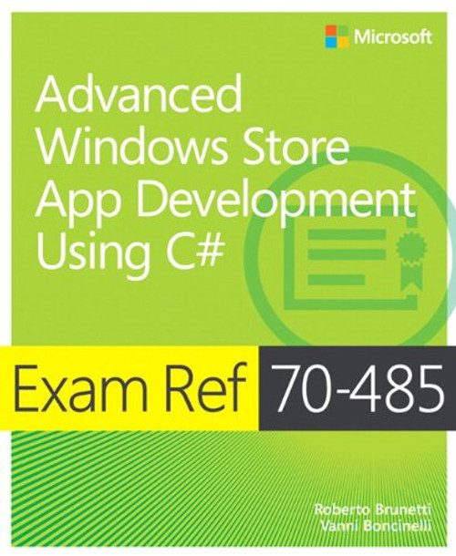 Exam Ref 70-485: Advanced Windows Store App Development Using C# Exam Ref 70-485: Advanced Windows Store App Development Using C#