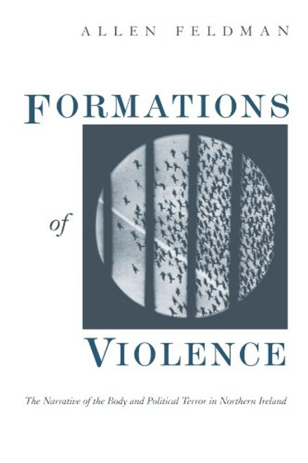 Formations of Violence: The Narrative of the Body and Political Terror in Northern Ireland