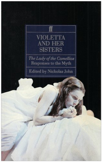 Violetta and Her Sisters: The Lady of the Camellias : Responses to the Myth