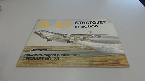 B-47 Stratojet in Action - Aircraft No. 28 B-47 Stratojet in Action - Aircraft No. 28
