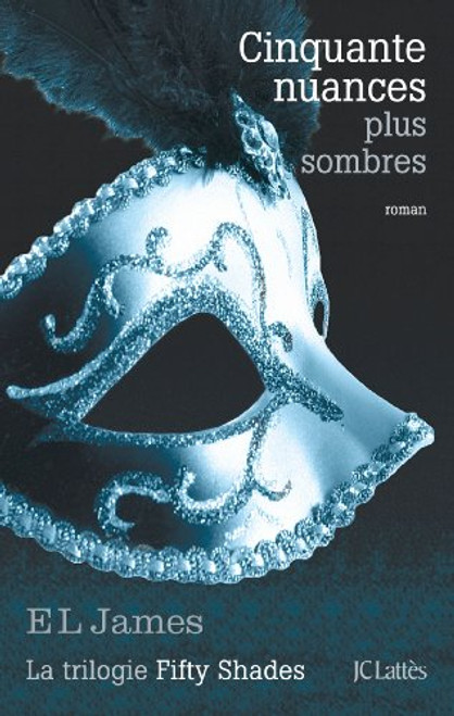 Cinquante Nuances Plus Sombres (French edition of 50 Shades Darker)