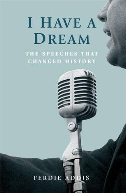 I Have a Dream --: The Speeches That Changed History