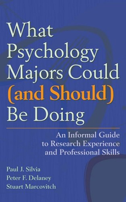 What Psychology Majors Could and Should Be Doing: An Informal Guide to Research Experience and Professional Skills