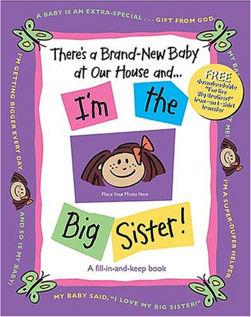 There's a Brand-new Baby at Our House and . . . I'm the Big Sister!
