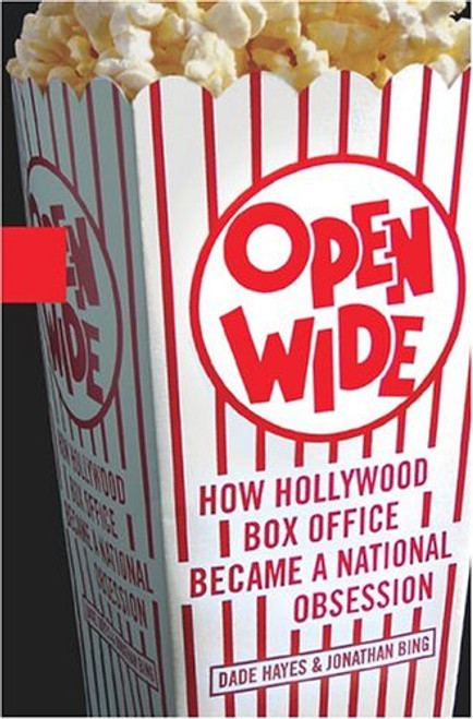 Open Wide: How Hollywood Box Office Became a National Obsession Open Wide: How Hollywood Box Office Became a National Obsession