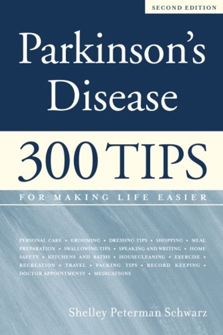 Parkinson's Disease: 300 Tips for Making Life Easier, 2nd Edition