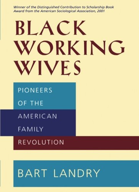 Black Working Wives: Pioneers of the American Family Revolution