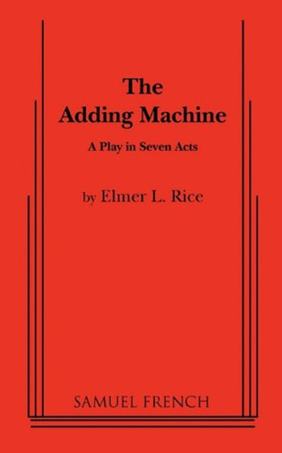 The Adding Machine: A Play in Seven Acts (Samuel French Acting Editions)