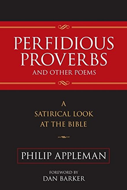 Perfidious Proverbs and Other Poems: A Satirical Look At The Bible