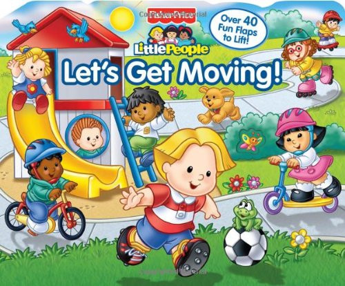 Fisher-Price Let's Get Moving! (Lift-the-Flap)