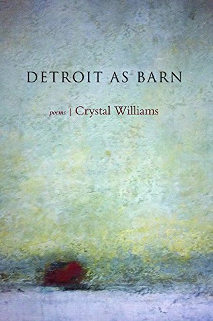 Detroit as Barn: Poems