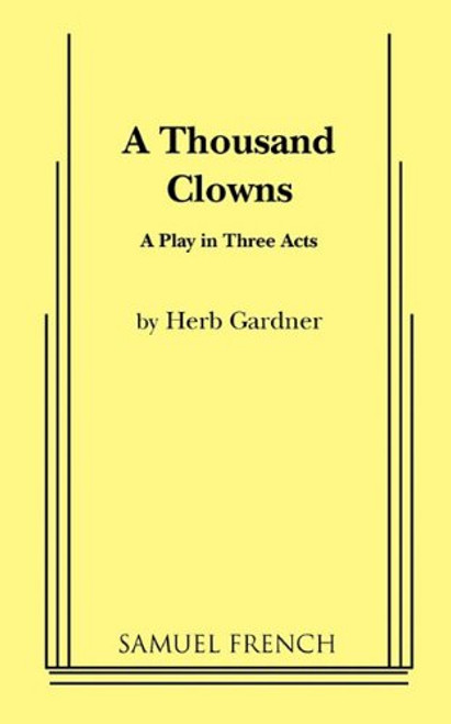 A Thousand Clowns: A Play in Three Acts A Thousand Clowns: A Play in Three Acts
