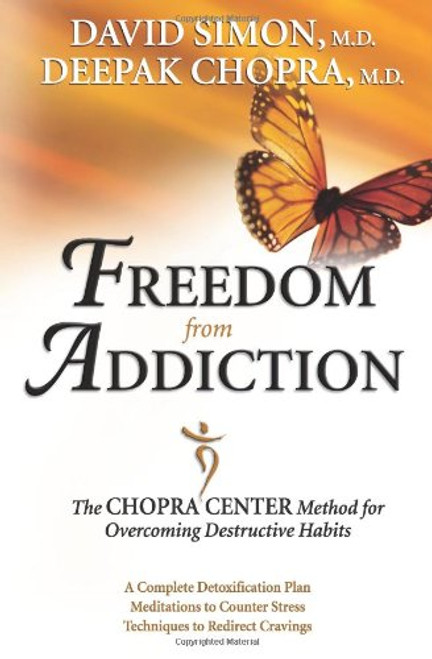 Freedom from Addiction: The Chopra Center Method for Overcoming Destructive Habits