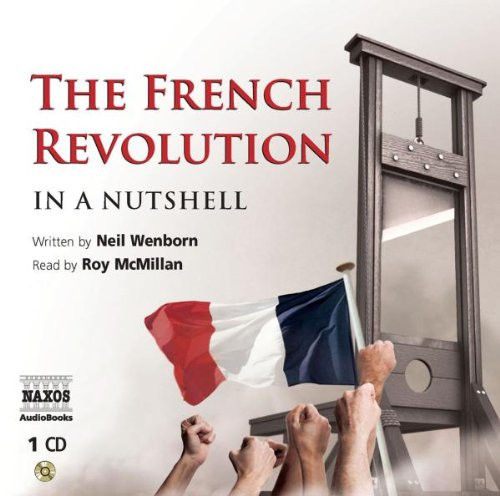 In a Nutshell: The French Revolution In a Nutshell: The French Revolution