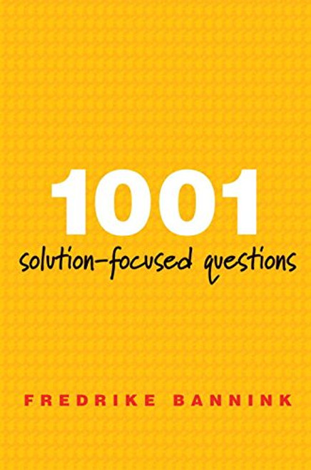 1001 Solution-Focused Questions: Handbook for Solution-Focused Interviewing (Norton Professional Book)