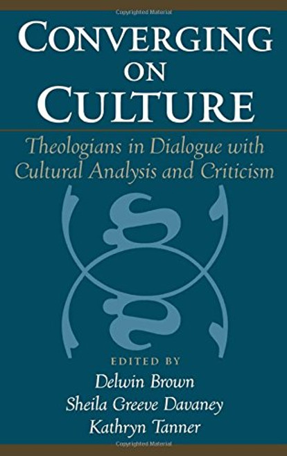 Converging on Culture: Theologians in Dialogue with Cultural Analysis and Criticism (AAR Reflection and Theory in the Study of Religion)