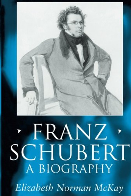 Franz Schubert: A Biography (Clarendon Paperbacks)