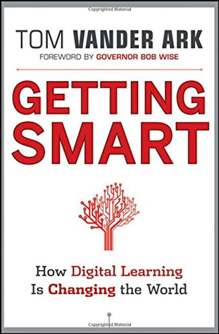 Getting Smart: How Digital Learning is Changing the World Getting Smart: How Digital Learning is Changing the World