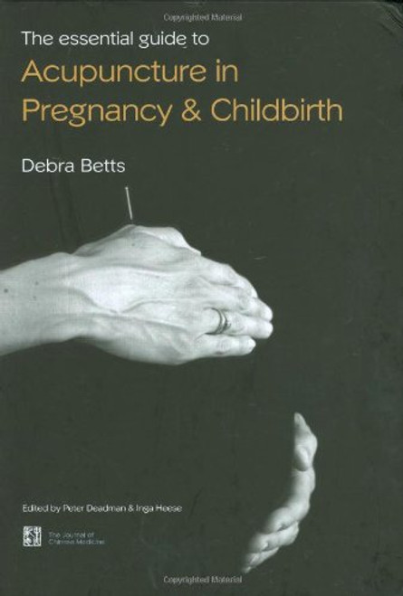 The Essential Guide to Acupuncture in Pregnancy & Childbirth