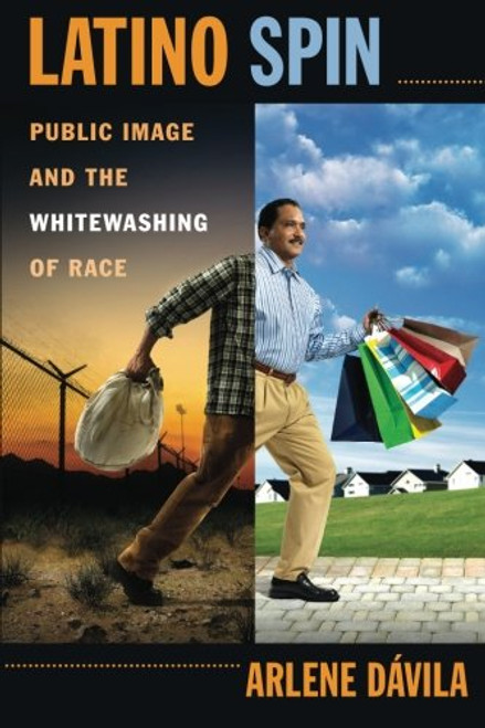 Latino Spin: Public Image and the Whitewashing of Race