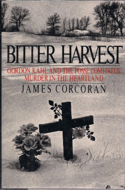 Bitter Harvest: Gordon Kahl and the Rise of the Posse Comitatus in the Heartland