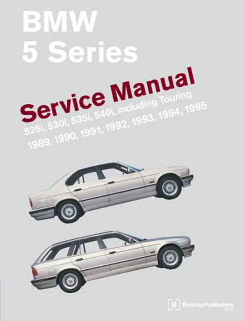 BMW 5 Series: Service Manual- 525i, 530i, 535i, 540i, Incuding Touring 1989, 1990, 1991, 1992, 1993, 1994, 1995