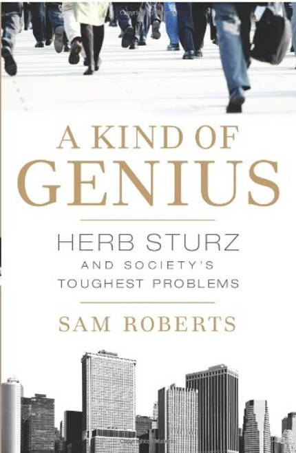 A Kind of Genius: Herb Sturz and Society's Toughest Problems