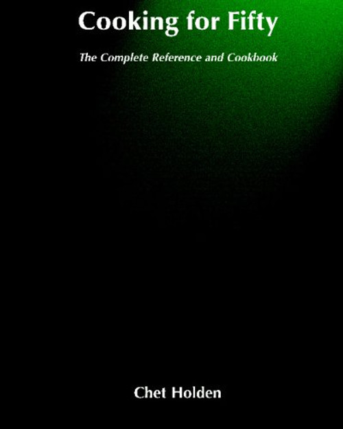 Cooking for Fifty: The Complete Reference and Cookbook
