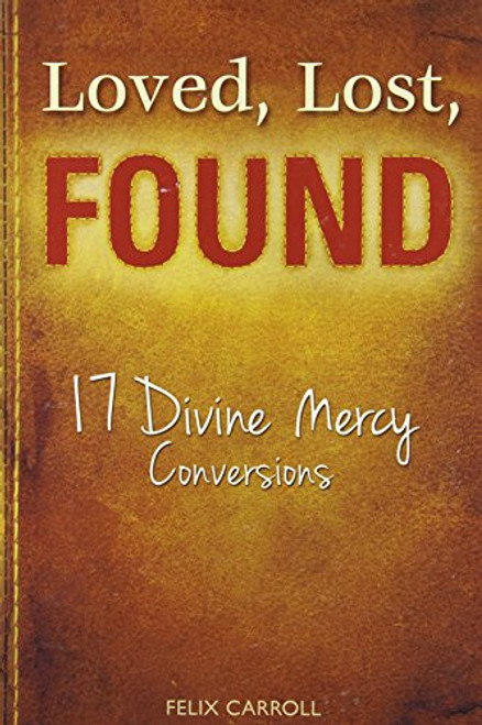 Loved Lost Found: 17 Divine Mercy Conversions