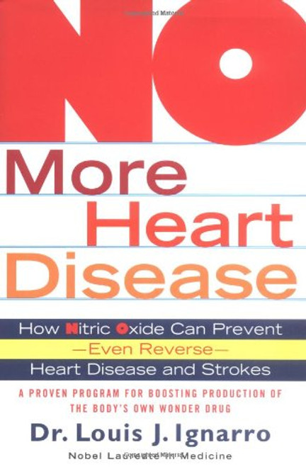 NO More Heart Disease: How Nitric Oxide Can Prevent--Even Reverse--Heart Disease and Strokes NO More Heart Disease: How Nitric Oxide Can Prevent--Even Reverse--Heart Disease and Strokes