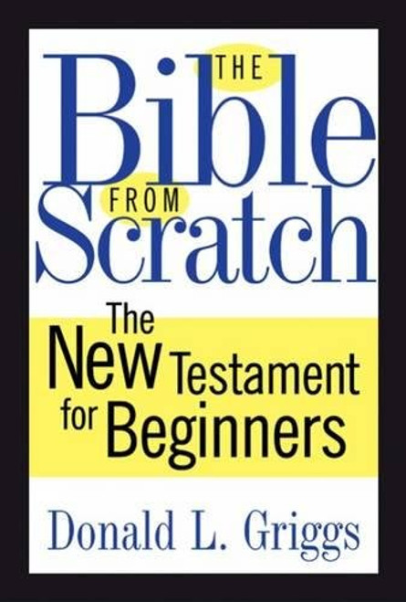 The Bible from Scratch: The New Testament for Beginners