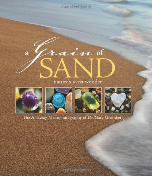 A Grain of Sand: Nature's Secret Wonder A Grain of Sand: Nature's Secret Wonder