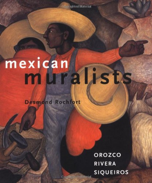 Mexican Muralists: Orozco, Rivera, Siqueiros
