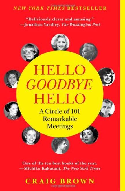 Hello Goodbye Hello: A Circle of 101 Remarkable Meetings
