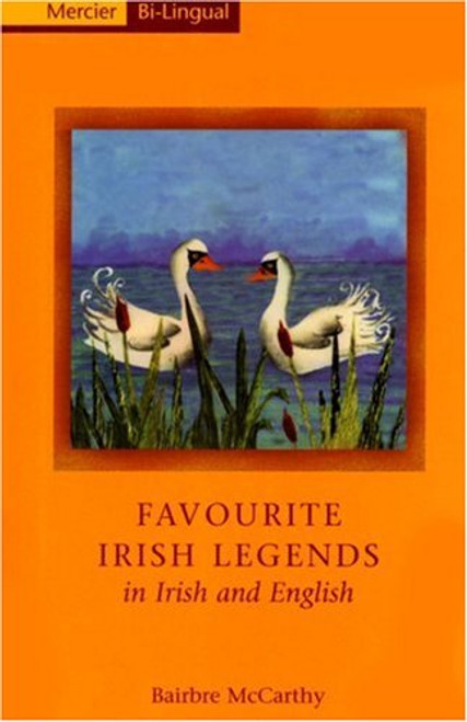 Favourite Irish Legends in Irish and English: A Dual Language Book Favourite Irish Legends in Irish and English: A Dual Language Book