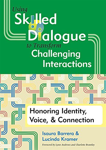 Using Skilled Dialogue to Transform Challenging Interactions: Honoring Identity, Voice, and Connection