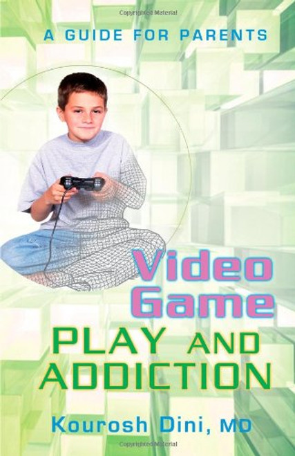 Video Game PLAY AND ADDICTION: A GUIDE FOR PARENTS