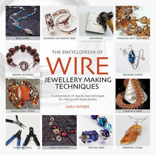 The Encyclopedia of Wire Jewellery Techniques The Encyclopedia of Wire Jewellery Techniques