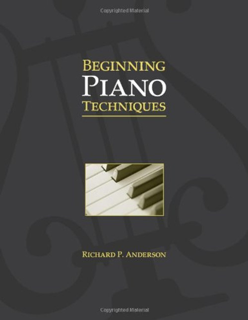 Beginning Piano Techniques Beginning Piano Techniques