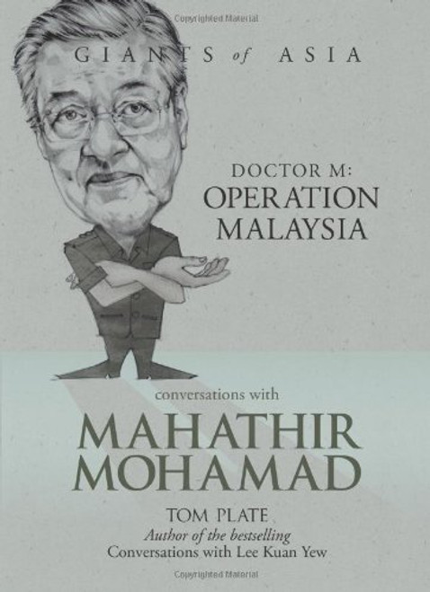 Conversations with Mahathir Mohamad Dr M: Operation Malaysia (Giants of Asia series) Conversations with Mahathir Mohamad Dr M: Operation Malaysia (Giants of Asia series)