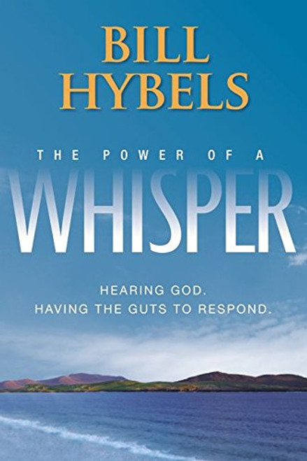The Power of a Whisper: Hearing God, Having the Guts to Respond
