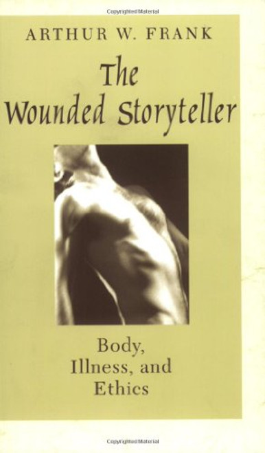 The Wounded Storyteller: Body, Illness, and Ethics