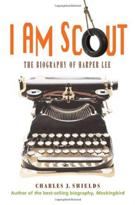 I Am Scout: The Biography of Harper Lee