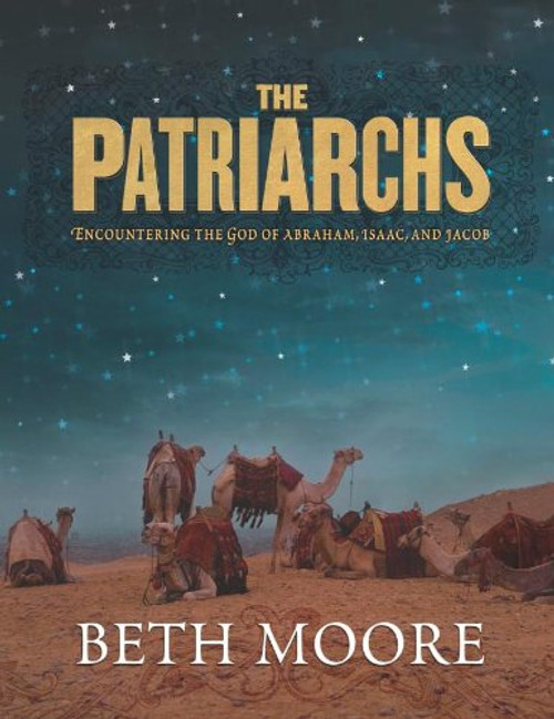 The Patriarchs (Bible Study Book): Encountering the God of Abraham, Isaac and Jacob