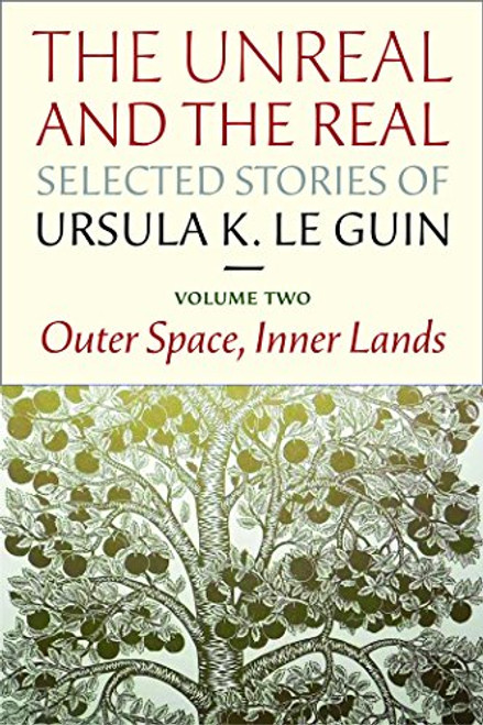 2: The Unreal and the Real: Selected Stories Volume Two: Outer Space, Inner Lands
